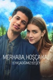 Merhaba, Hoşça Kal ve Yaşadığımız Her Şey – Hello, Goodbye and Everything We’ve Been Through