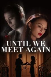 Until We Meet Again – Tekrar Buluşana Kadar