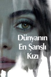 Dünyanın En Şanslı Kızı – Luckiest Girl Alive