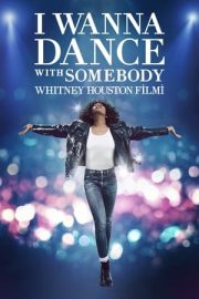 I Wanna Dance with Somebody: Whitney Houston Filmi – Whitney Houston: I Wanna Dance with Somebody