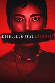 Kötülüğün Rengi: Kırmızı – Colors of Evil: Red