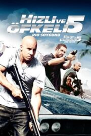 Hızlı ve Öfkeli 5: Rio Soygunu – Fast Five 5