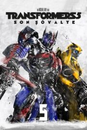 Transformers 5: Son Şövalye – Transformers 5: The Last Knight