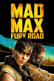 Cilgin Max Ofkeli Yollar – Mad Max: Fury Road